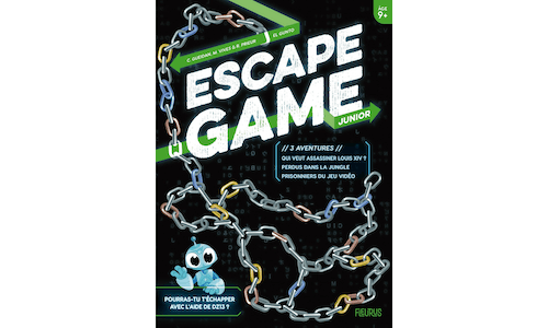 Escape Game Junior : 3 aventures (Perdus dans la jungle – Prisonniers du jeu vidéo – Qui veut assassiner Louis XIV ?)